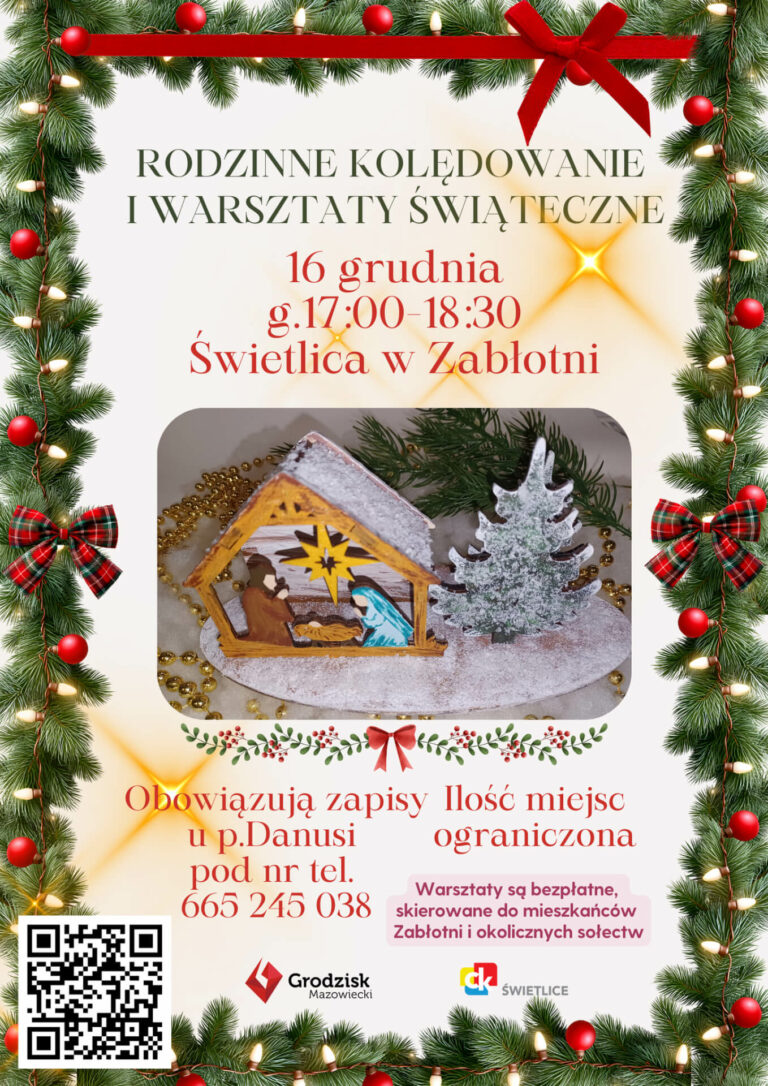Rodzinne kolędowanie i warsztaty świąteczne. 16 grudnia, godzina 17:00 - 18:30. Świetlica w Zabłotni. Obowiązują zapisy u Pani Danusi nr tel. 665245038. Ilość miejsc ograniczona. Warsztaty są bezpłatne, skierowane do mieszkańców Zabłotni i okolicznych sołectw.