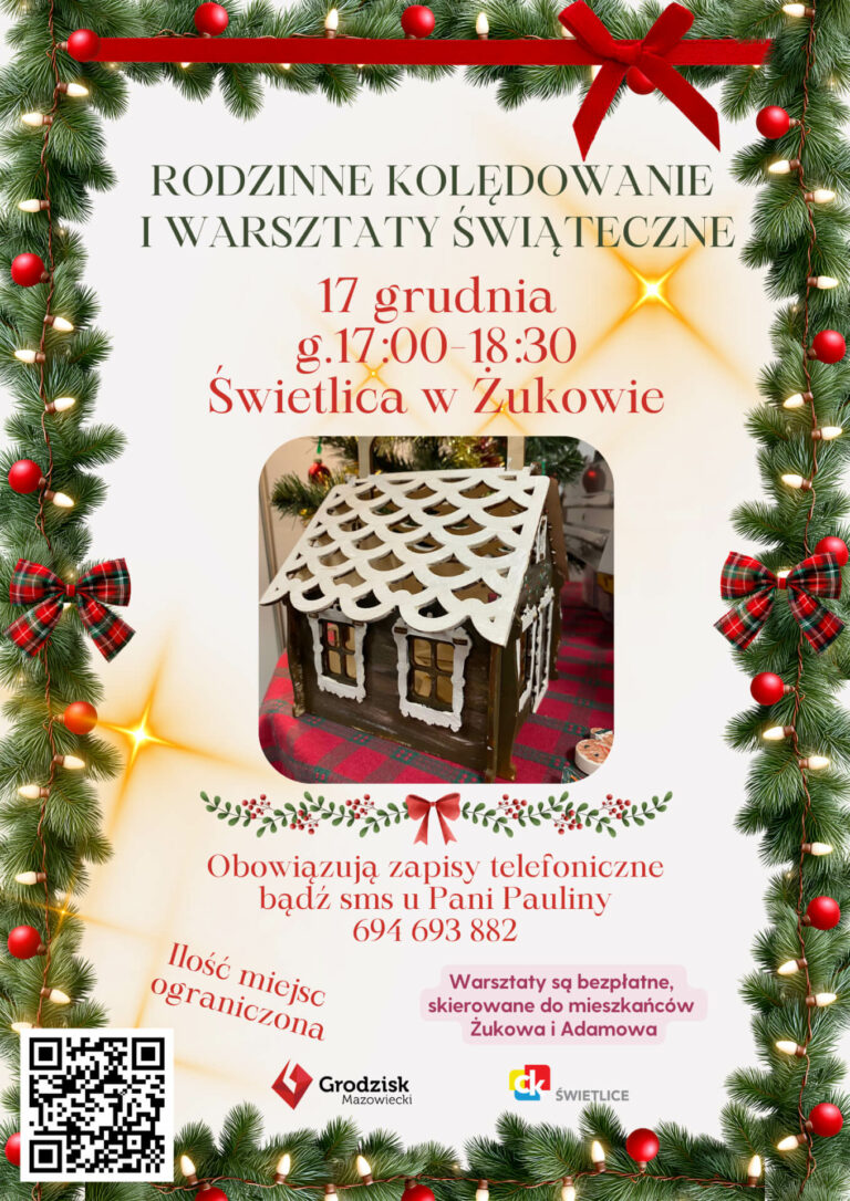 Rodzinne kolędowanie i warsztaty świąteczne. 17 grudnia, godzina 17:00 - 18:30. Świetlica w Żukowie. Obowiązują zapisy telefoniczne bądź sms u Pani Pauliny 694693882. Ilość miejsc ograniczona. Warsztaty są bezpłatne, skierowane do mieszkańców Żukowa i okolicznych sołectw.